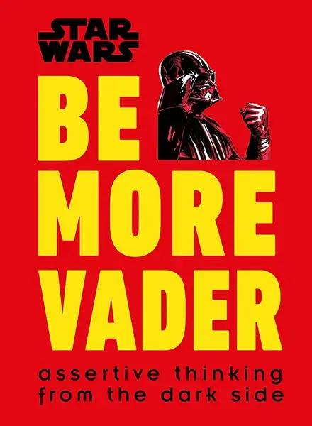 Be More Vader Assertive Thinking from the Dark Side - Missa inte