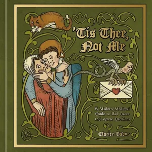 ‘Tis Thee, Not Me - A Modern Medieval Guide to Bad Dates and Worse Decisions - Topprodukt