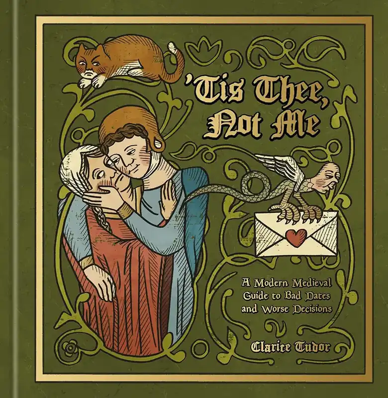 ‘Tis Thee, Not Me - A Modern Medieval Guide to Bad Dates and Worse Decisions - Topprodukt