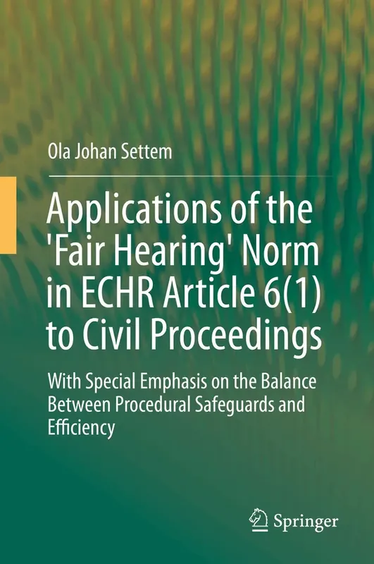 Premiumkvalitet - Applications of the ‘Fair Hearing‘ Norm in ECHR Article 6(1) to Civil Proceedings