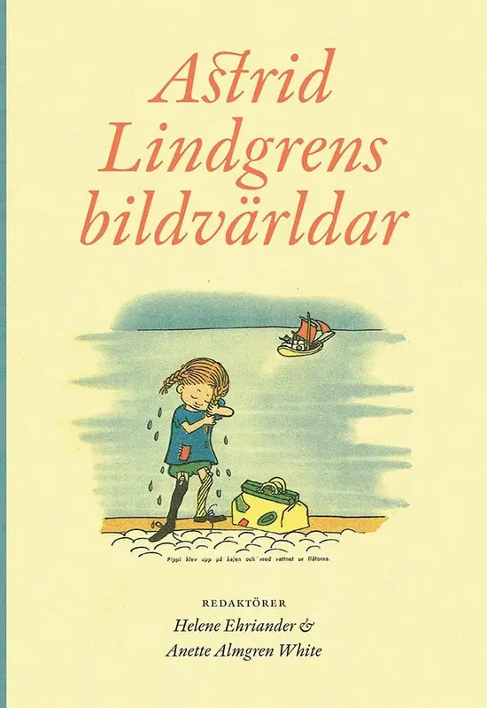Astrid Lindgrens bildvärldar | Spara nu