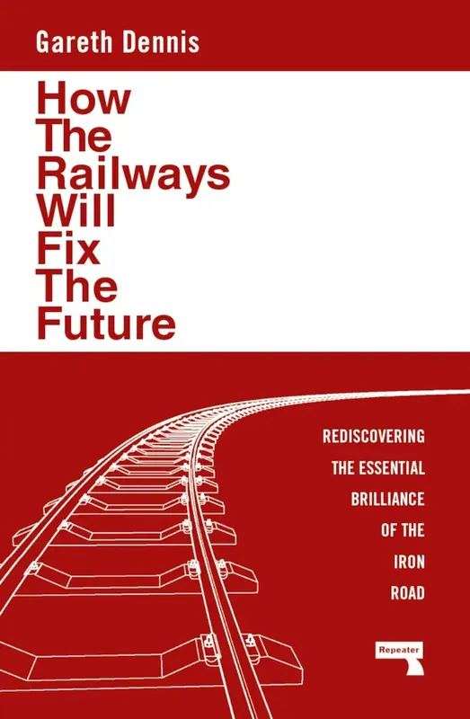 How the Railways Will Fix the Future - Under begränsad tid