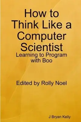 Premiumkvalitet - How to Think Like a Computer Scientist Learning to Program with Boo