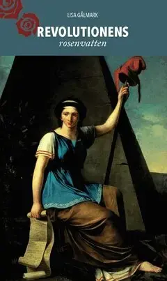 Beställ nu - Revolutionens rosenvatten Olympe de Gouges feministiska humanism